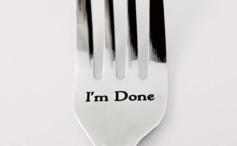 Stick A Fork In Me (Part IV)